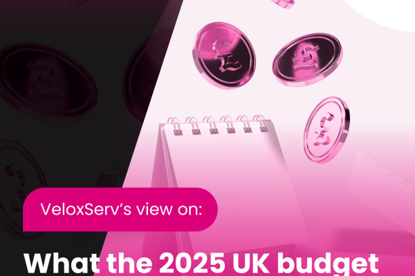 VeloxServ’s view on what the 2025 UK budget means for MSPs & ISPs